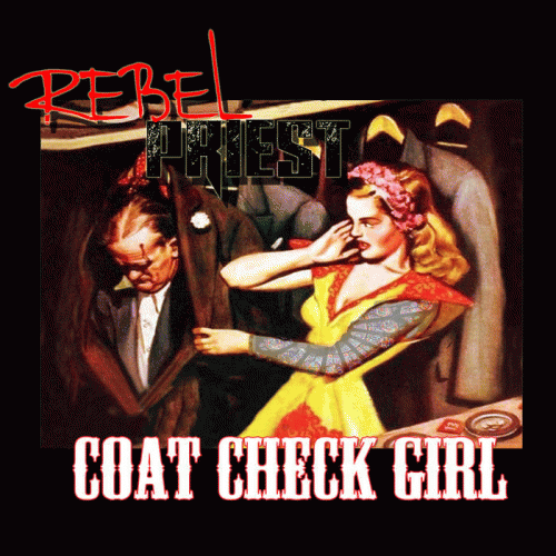 Rebel Priest : Coat Check Girl​